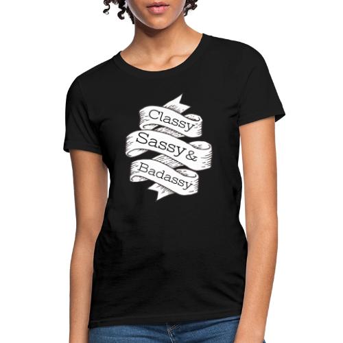 Classy, Sassy & Badassy - Women's T-Shirt