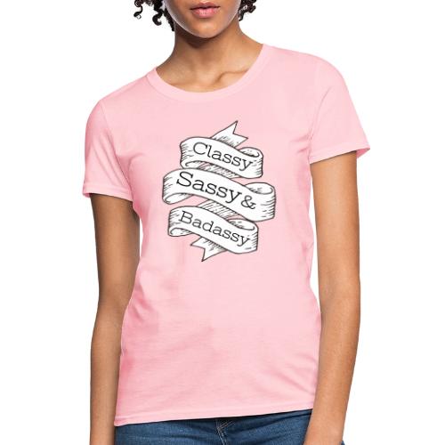 Classy, Sassy & Badassy - Women's T-Shirt