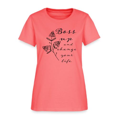 Boss Up and Change Your Life - Women's T-Shirt
