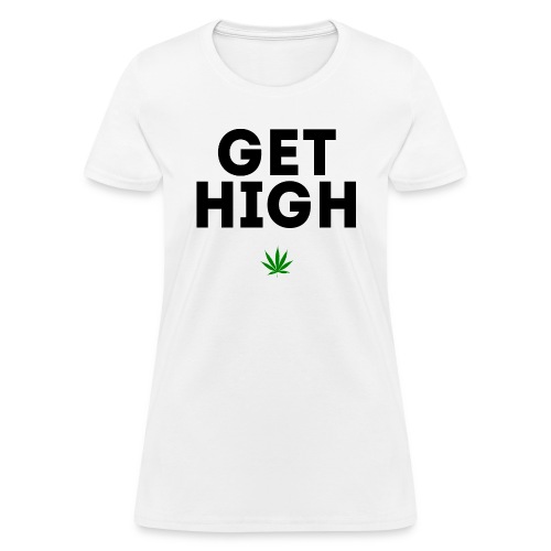 Get High - Women's T-Shirt