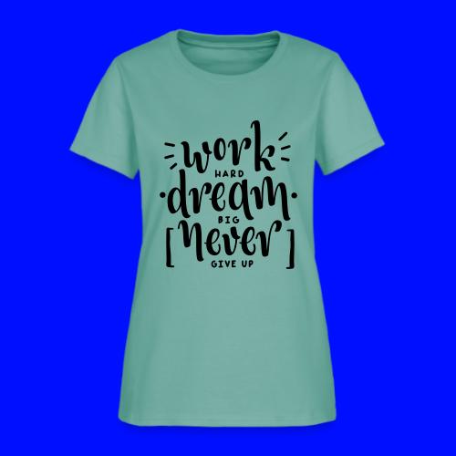 Work Dream Never Give Up Grit Teacher T-Shirts - Women's T-Shirt