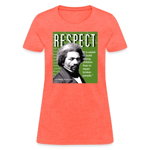 Frederick Douglass RESPECT Quote - Women's T-Shirt