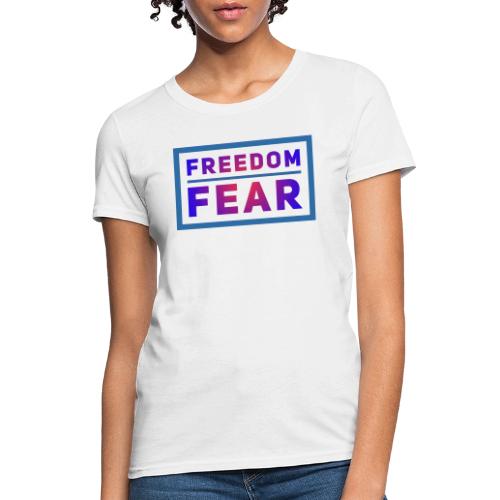 Choose freedom over fear - Women's T-Shirt