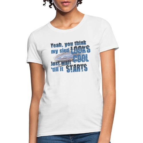 Sled Looks Cool - Women's T-Shirt