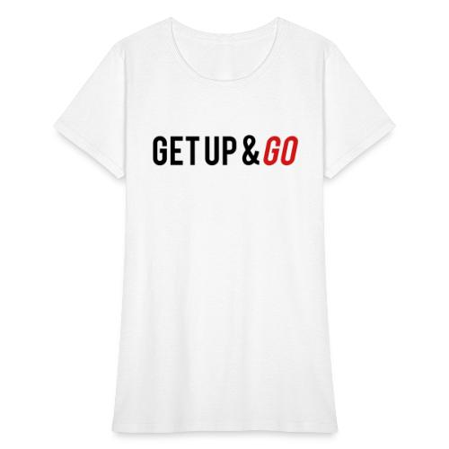 Get Up and Go - Women's T-Shirt