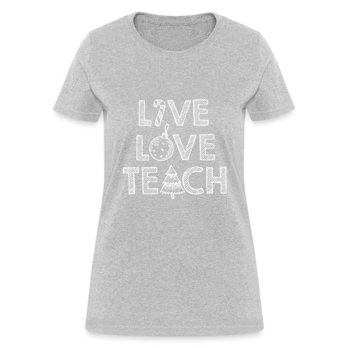 Live Love Teach Christmas Teacher T-Shirt - Women's T-Shirt