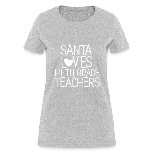 Santa Loves Fifth Grade Teachers Christmas Tee - Women's T-Shirt