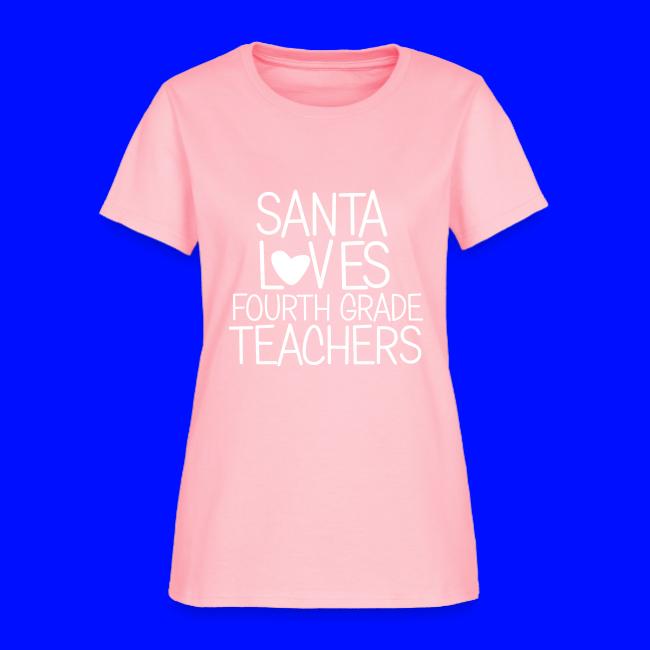 Santa Loves Fourth Grade Teachers Christmas Tee