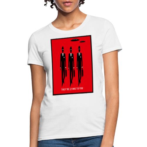 They are Lying To You - Women's T-Shirt