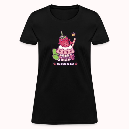 Too Cute To Eat - Strawberry Narwhal Cupcake - Women's T-Shirt