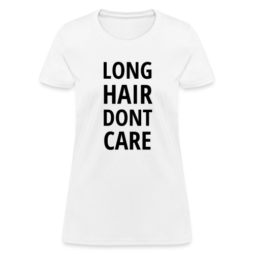 Long Hair Don't Care (black letters version) - Women's T-Shirt