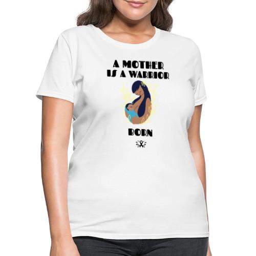 Warrior Mother - Women's T-Shirt
