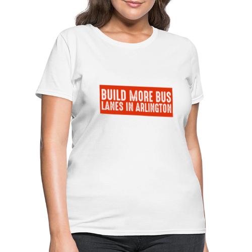Build More Bus Lanes in Arlington - Women's T-Shirt