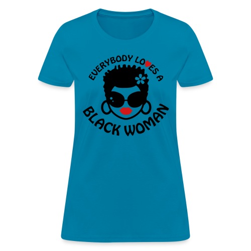 Everybody Loves Black Woman 2 - Women's T-Shirt