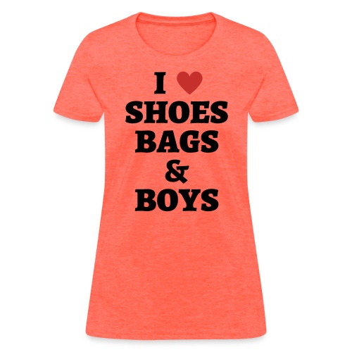 I LOVE SHOES BAGS & BOYS - Women's T-Shirt