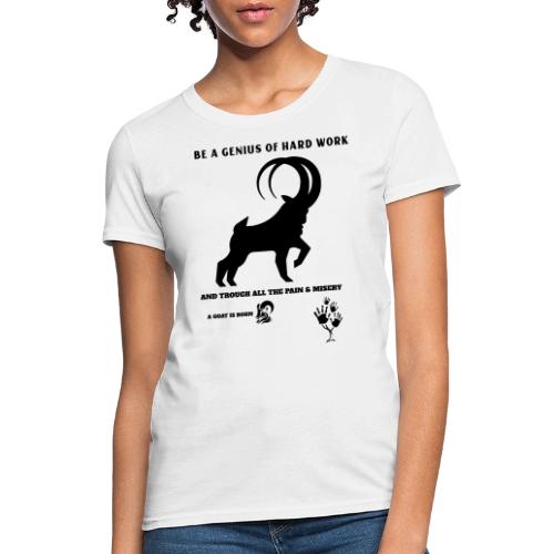 Be A Genius Of Hard Work - Women's T-Shirt