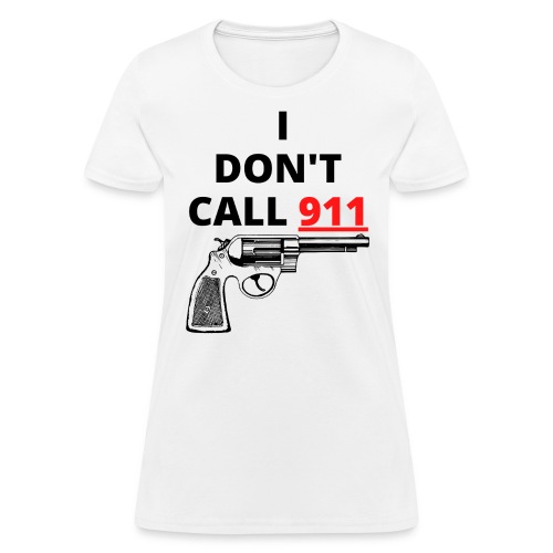 I Don't Call 911 (gun) Red & Black - Women's T-Shirt