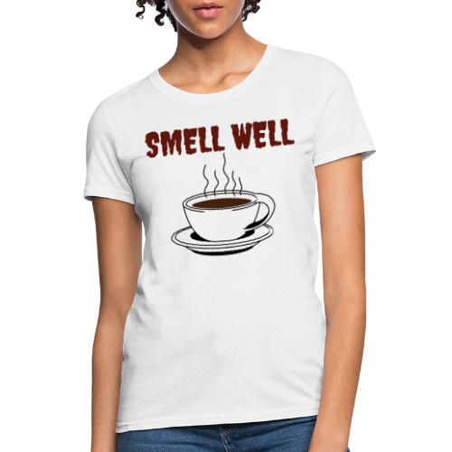 Coffee Lovers Smell Well |New T-shirt Design - Women's T-Shirt