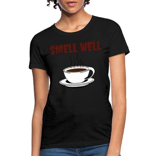 Coffee Lovers Smell Well |New T-shirt Design - Women's T-Shirt