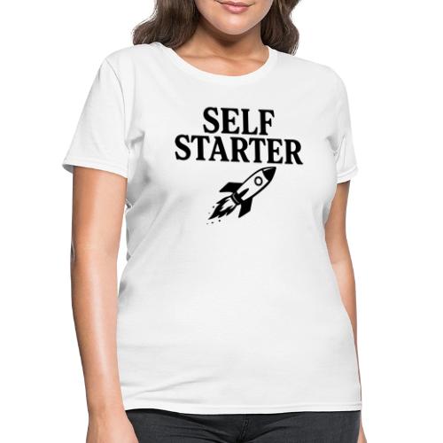 Self Starter Rocket Motivation Shirt - Women's T-Shirt