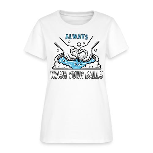 Funny Golf T-Shirt: Always Wash Your Balls Humor - Women's T-Shirt