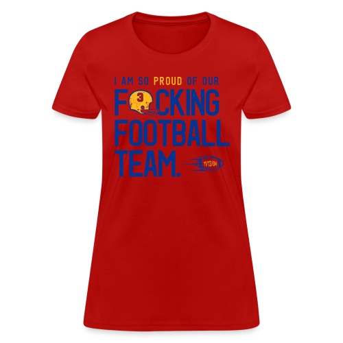 So Proud of Our Fucking Football Team - Women's T-Shirt