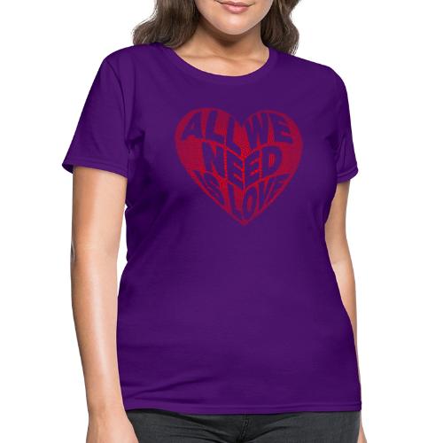 All We Need is Love in Heart - Women's T-Shirt