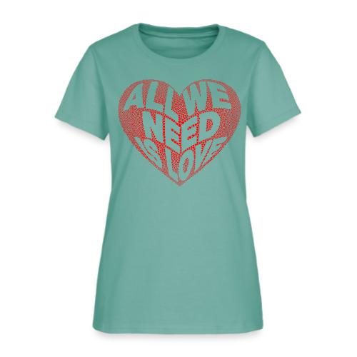 All We Need is Love in Heart - Women's T-Shirt