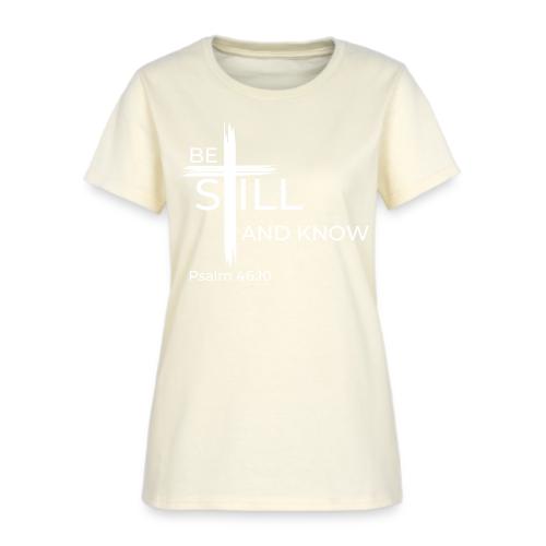 Be still and know that I AM GOD - Psalm 46:10 - Women's T-Shirt