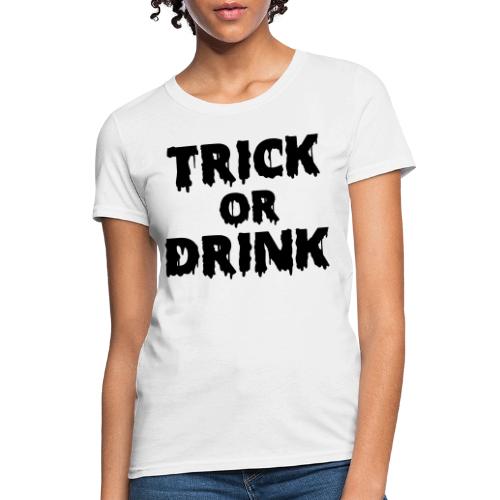 TRICK OR DRINK - Women's T-Shirt