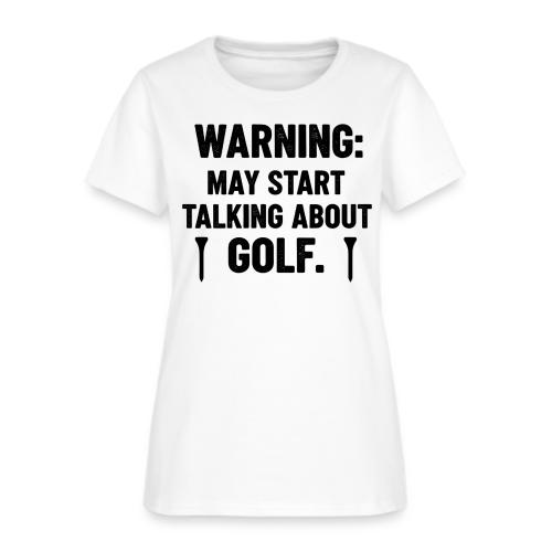 Warning May Start Talking Golf - Golf Gag Gift Tee - Women's T-Shirt