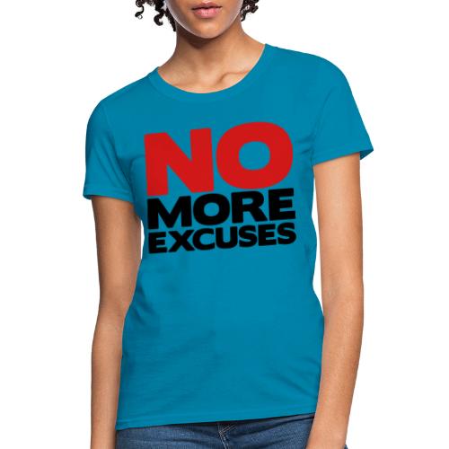No More Excuses - Women's T-Shirt