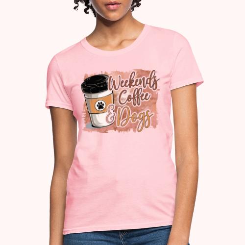 Weekends Coffee And Dogs - Women's T-Shirt