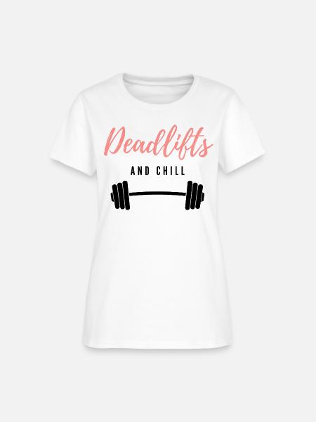 Deadlifts & Chill T-shirt - Women's T-Shirt - white
