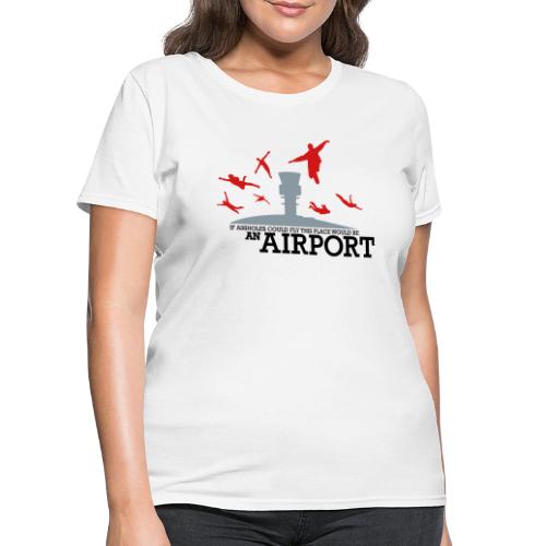 If Assholes Could Fly - Women's T-Shirt