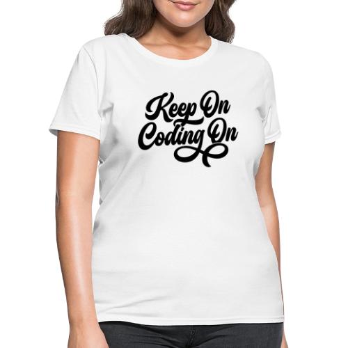 Keep on Coding On Black Font - Women's T-Shirt