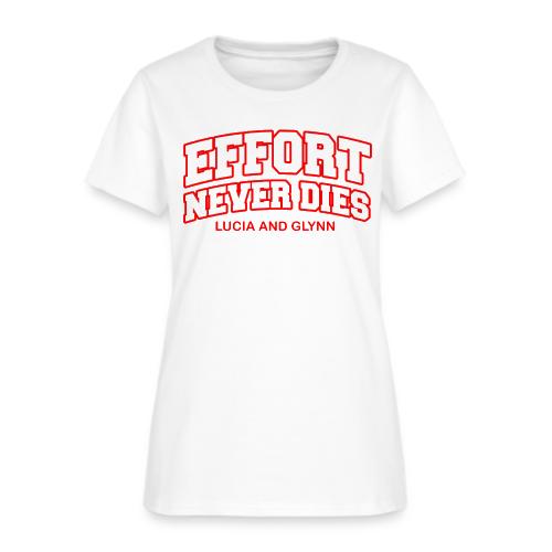 Effort Never Dies - Women's T-Shirt