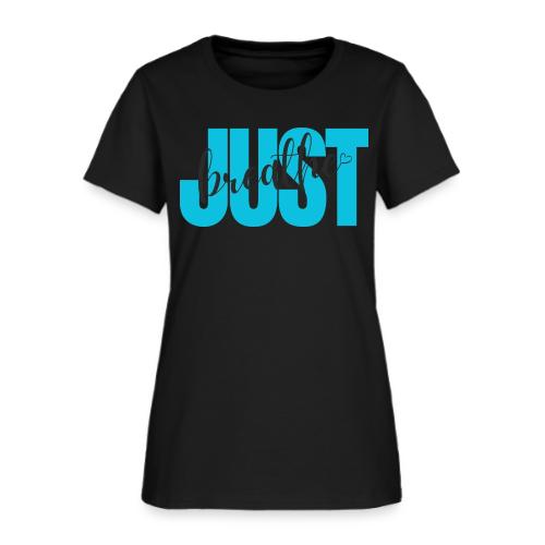 Just Breathe - Women's T-Shirt