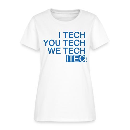 I Tech You Tech - Women's T-Shirt