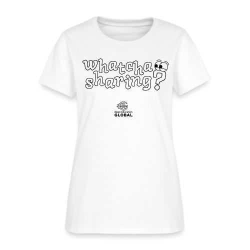 Whatcha Sharing? - Women's T-Shirt
