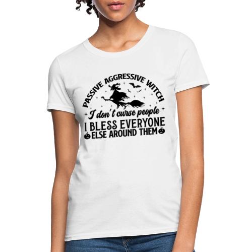 Passive Aggressive Witch - Women's T-Shirt