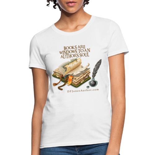 Books are windows to an author’s soul - Women's T-Shirt