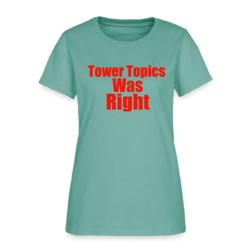 Tower Topics Was Right - Women's T-Shirt