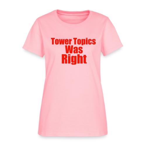 Tower Topics Was Right - Women's T-Shirt