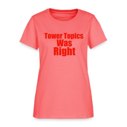 Tower Topics Was Right - Women's T-Shirt
