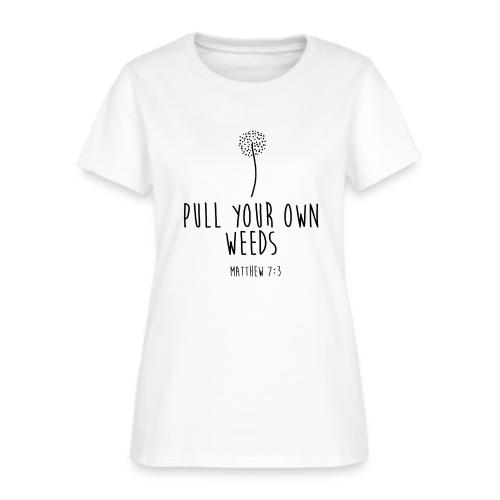 Pull Your Own Weeds - Women's T-Shirt