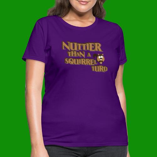 Nuttier Than A Squirrel Turd - Women's T-Shirt