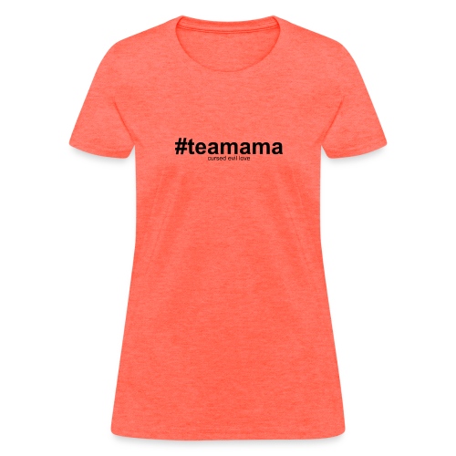 #teamama - Women's T-Shirt