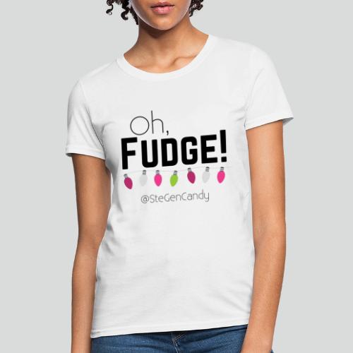 Oh, Fudge! - Women's T-Shirt