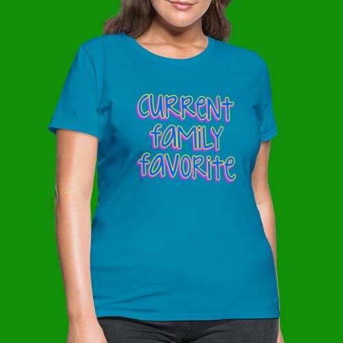 Current Family Favorite - Women's T-Shirt